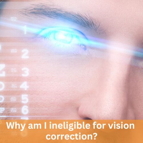 Why am I ineligible for Vision Correction?