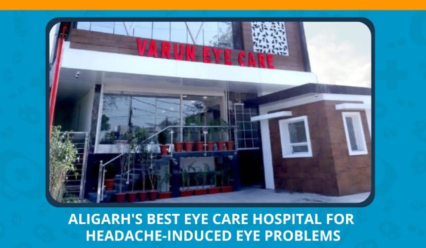 Varun Eye Care - Aligarhs Best Eye Care Hospital