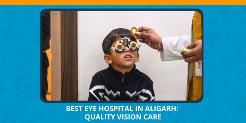 Varun Eye Care - Best Eye Hospital in Aligarh