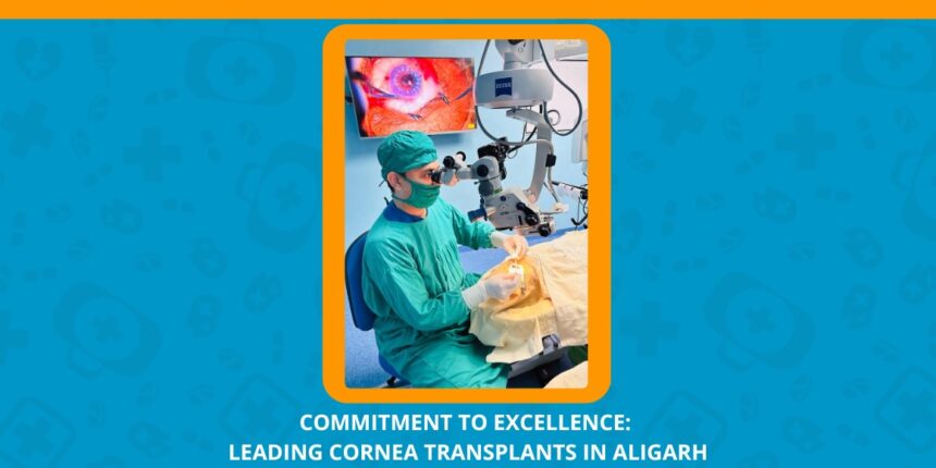 Varun Eye Care - Leading Cornea Transplants in Aligarh