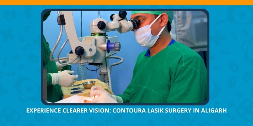 Varun Eye Care - Experience Clearer Vision Contoura Lasik Surgery in Aligarh