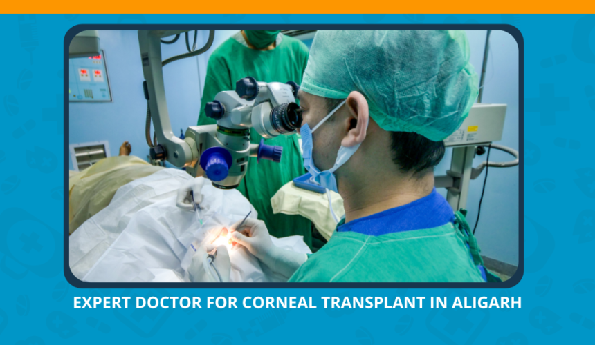 Varun Eye Care - Expert Doctor for Corneal Transplant in Aligarh