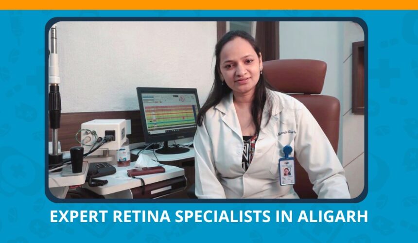 Varun Eye Care - Meet the Expert Retina Specialists in Aligarh for Personalized Eye Care