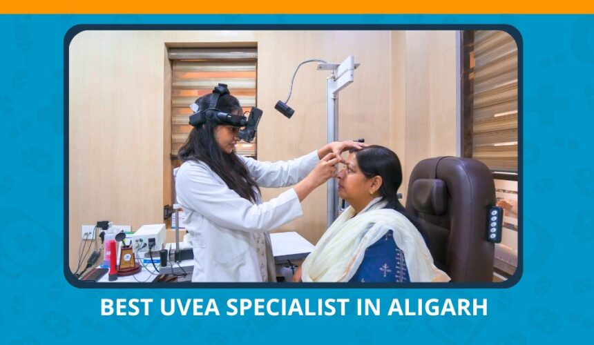 Varun Eye Care - Meet the Leading Best Uvea Specialist in Aligarh