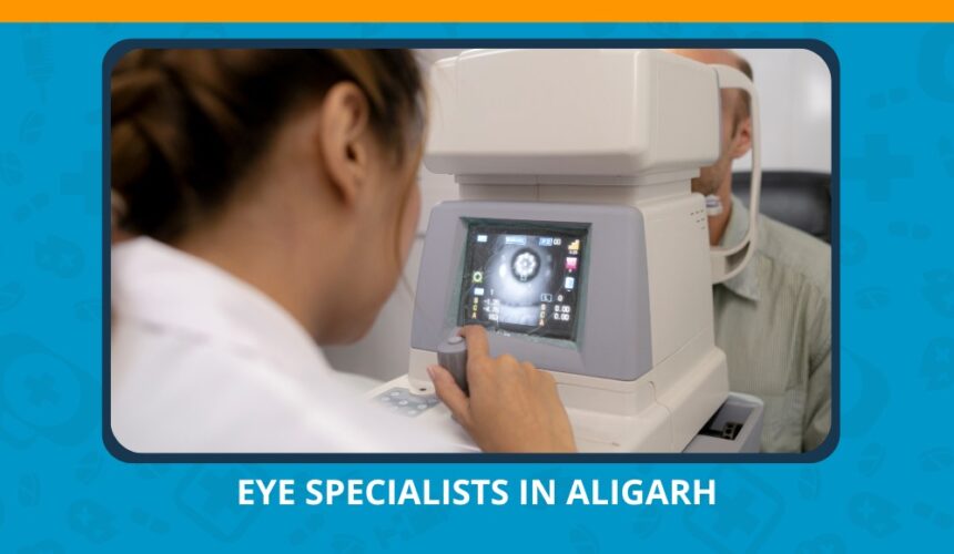 Varun Eye Care - Top Reasons to Consult for Eye Specialists in Aligarh