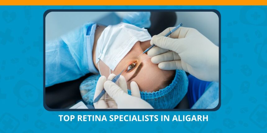 Varun Eye Care - Top Retina Specialists in Aligarh Providing Personalized Care