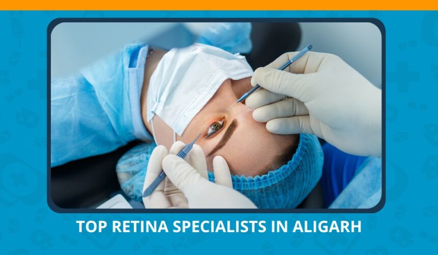 Varun Eye Care - Top Retina Specialists in Aligarh Providing Personalized Care