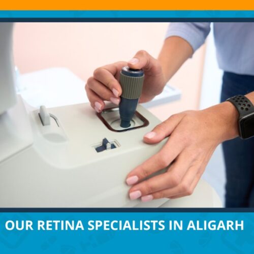 Varun Eye Care - Our Retina Specialists in Aligarh Can Help You See Clearly Again