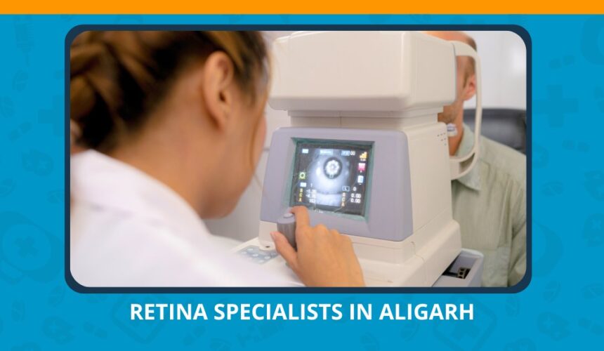 Varun Eye Care - Choosing the Best Retina Specialists in Aligarh for Personalized Eye Care
